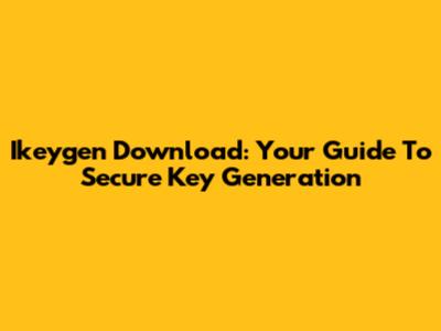 Ikeygen Download: Your Guide To Secure Key Generation