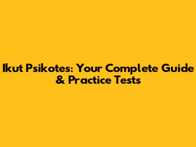 Ikut Psikotes: Your Complete Guide & Practice Tests
