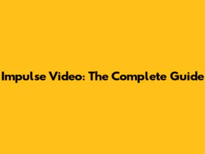 Impulse Video: The Complete Guide
