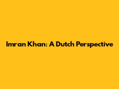 Imran Khan: A Dutch Perspective