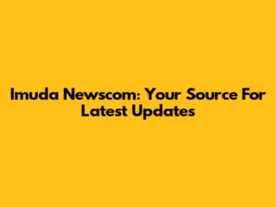 Imuda Newscom: Your Source For Latest Updates