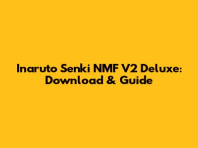Inaruto Senki NMF V2 Deluxe: Download & Guide