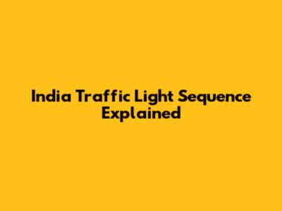 India Traffic Light Sequence Explained