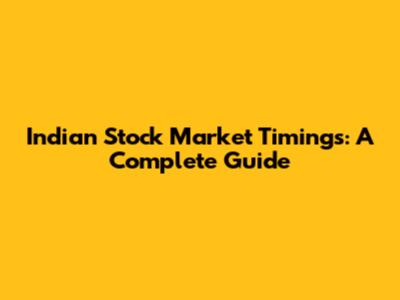 Indian Stock Market Timings: A Complete Guide