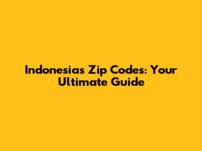 Indonesia's Zip Codes: Your Ultimate Guide