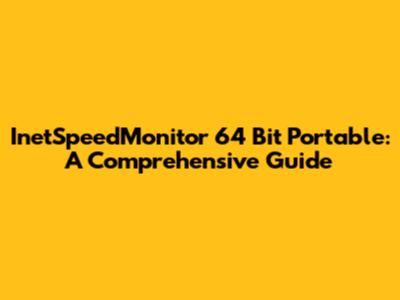InetSpeedMonitor 64 Bit Portable: A Comprehensive Guide