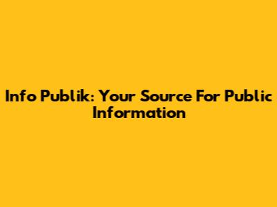 Info Publik: Your Source For Public Information