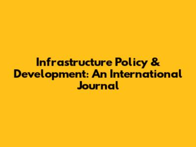 Infrastructure Policy & Development: An International Journal