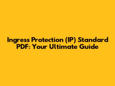 Ingress Protection (IP) Standard PDF: Your Ultimate Guide