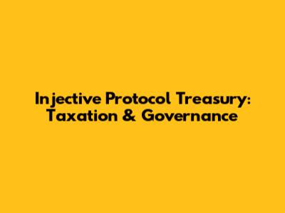 Injective Protocol Treasury: Taxation & Governance