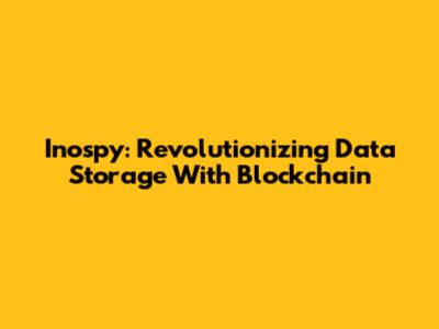 Inospy: Revolutionizing Data Storage With Blockchain