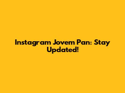 Instagram Jovem Pan: Stay Updated!