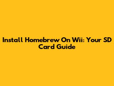 Install Homebrew On Wii: Your SD Card Guide