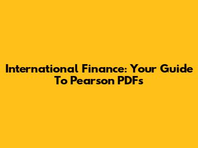 International Finance: Your Guide To Pearson PDFs