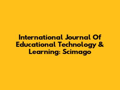 International Journal Of Educational Technology & Learning: Scimago