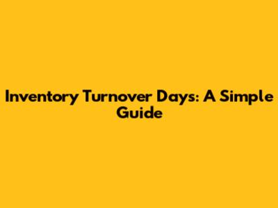 Inventory Turnover Days: A Simple Guide