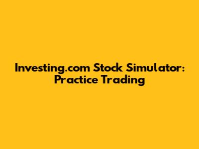 Investing.com Stock Simulator: Practice Trading