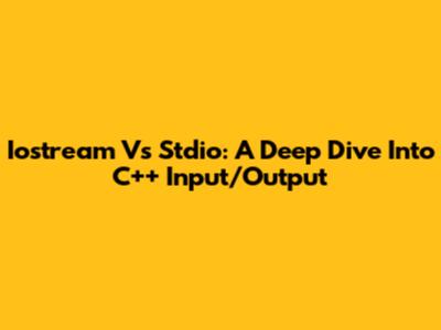 Iostream Vs Stdio: A Deep Dive Into C++ Input/Output