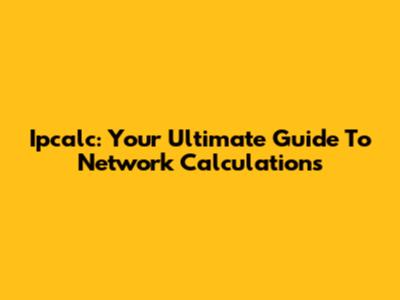 Ipcalc: Your Ultimate Guide To Network Calculations