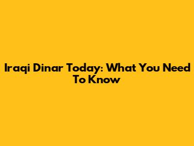 Iraqi Dinar Today: What You Need To Know