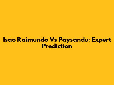 Isao Raimundo Vs Paysandu: Expert Prediction