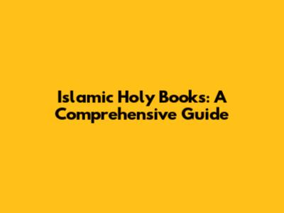 Islamic Holy Books: A Comprehensive Guide