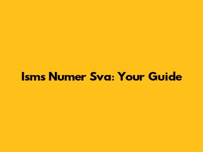 Isms Numer Sva: Your Guide