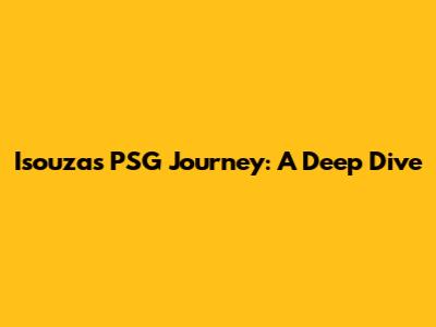 Isouza's PSG Journey: A Deep Dive