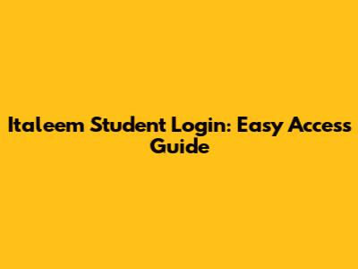 Italeem Student Login: Easy Access Guide