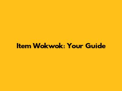 Item Wokwok: Your Guide