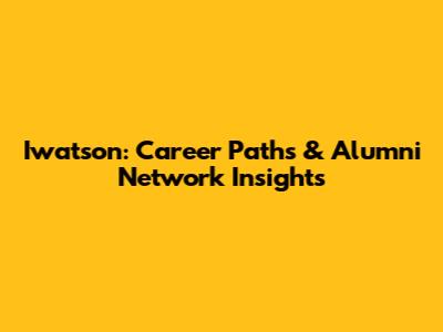 Iwatson: Career Paths & Alumni Network Insights