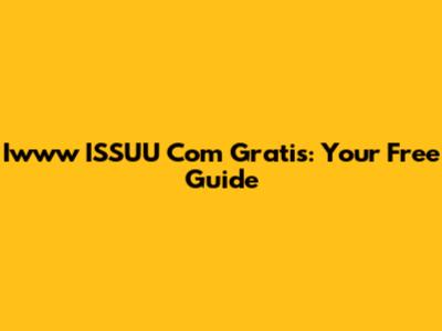 Iwww ISSUU Com Gratis: Your Free Guide