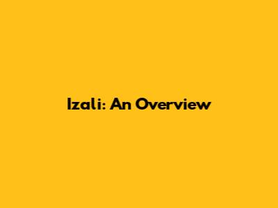 Izali: An Overview