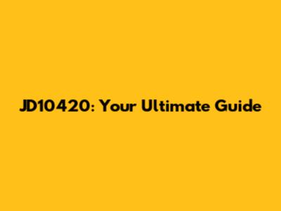 JD10420: Your Ultimate Guide