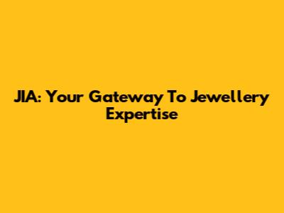 JIA: Your Gateway To Jewellery Expertise