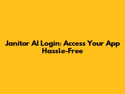 Janitor AI Login: Access Your App Hassle-Free
