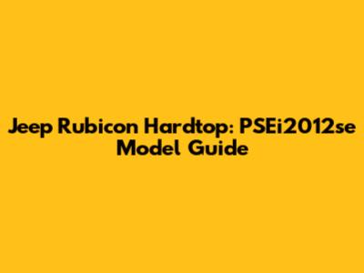 Jeep Rubicon Hardtop: PSEi2012se Model Guide
