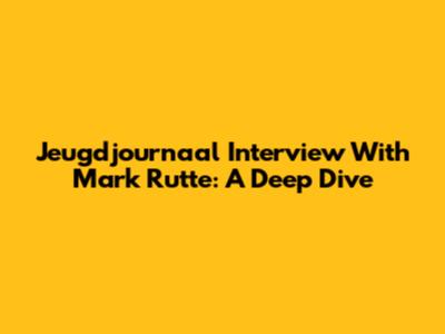 Jeugdjournaal Interview With Mark Rutte: A Deep Dive