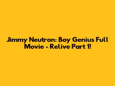 Jimmy Neutron: Boy Genius Full Movie - Relive Part 1!