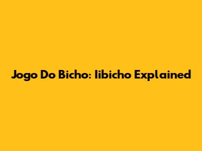 Jogo Do Bicho: Iibicho Explained