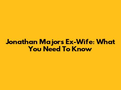 Jonathan Majors' Ex-Wife: What You Need To Know