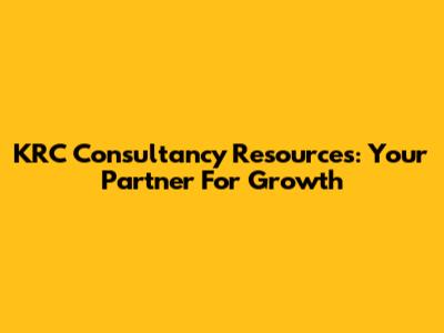KRC Consultancy Resources: Your Partner For Growth