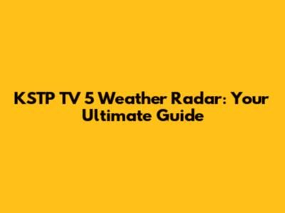KSTP TV 5 Weather Radar: Your Ultimate Guide