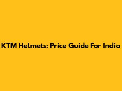 KTM Helmets: Price Guide For India