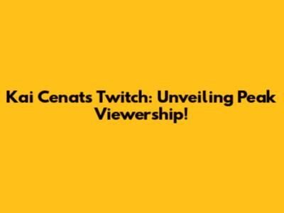 Kai Cenat's Twitch: Unveiling Peak Viewership!