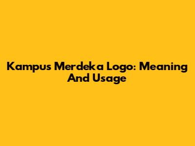 Kampus Merdeka Logo: Meaning And Usage