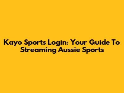 Kayo Sports Login: Your Guide To Streaming Aussie Sports
