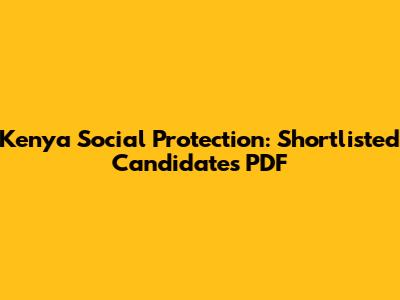 Kenya Social Protection: Shortlisted Candidates PDF