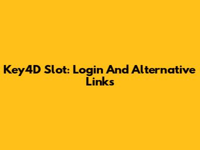 Key4D Slot: Login And Alternative Links