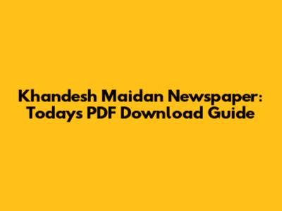 Khandesh Maidan Newspaper: Today's PDF Download Guide